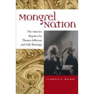 Mongrel Nation The America Begotten by Thomas Jefferson and Sally 