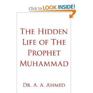  The Hidden Life of The Prophet Muhammad [Paperback] Dr. A 