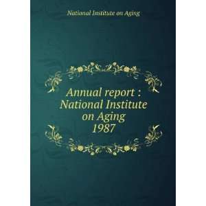   National Institute on Aging. 1987 National Institute on Aging Books