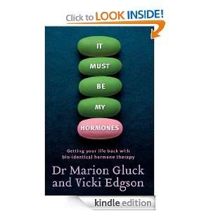 It Must be My Hormones Vicki Edgson, Dr Marion Gluck  