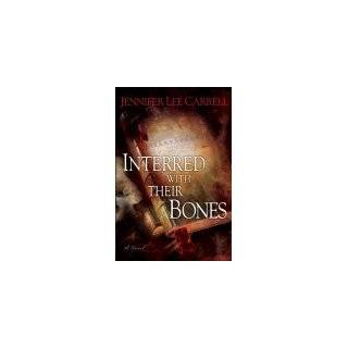 Interred With Their Bones   A Novel by Jennifer Lee Carrell (2007)