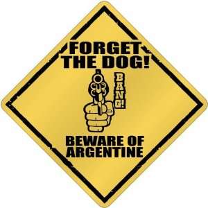  New  Forget The Dog    Beware Of Argentine  Argentina 