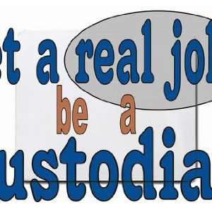  get a real job be a custodian Mousepad