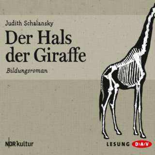 Der Hals der Giraffe Bildungsroman (Hörbuch )
