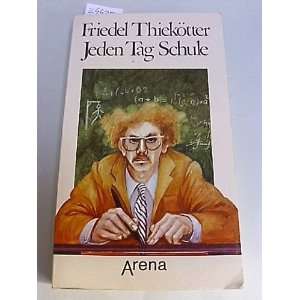 Jeden Tag Schule  Friedel Thiekötter Bücher