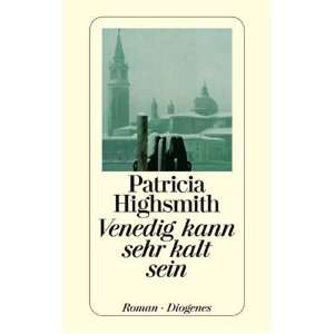 Venedig kann sehr kalt sein  Patricia Highsmith Bücher