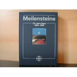 Meilensteine  (125 Jahre Bayer; 1863   1988)  Bücher