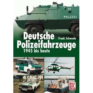 Deutsche Polizeifahrzeuge  Frank Schwede Bücher