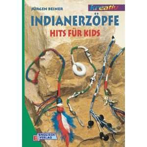 Indianerzöpfe. Hits für Kids  Jürgen Beiner Bücher