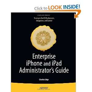 Enterprise iPhone and iPad Administrators Guide and over one million 