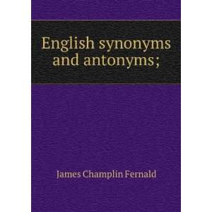  English synonyms and antonyms; James Champlin Fernald 