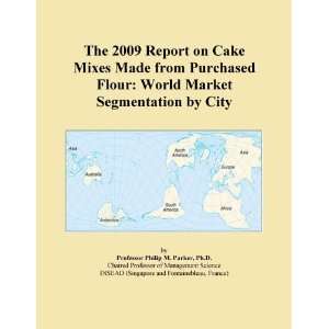 The 2009 Report on Cake Mixes Made from Purchased Flour World Market 