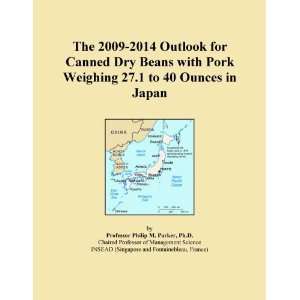 The 2009 2014 Outlook for Canned Dry Beans with Pork Weighing 27.1 to 