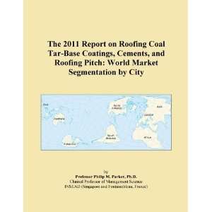  The 2011 Report on Roofing Coal Tar Base Coatings, Cements 