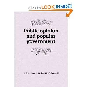   opinion and popular government A Lawrence 1856 1943 Lowell Books