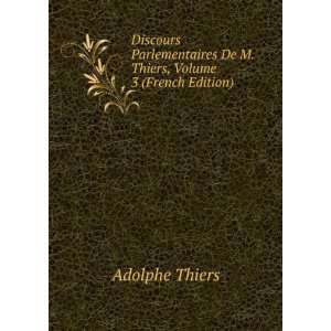   De M. Thiers, Volume 3 (French Edition) Adolphe Thiers Books