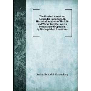   Opinions by Distinguished Americans Arthur Hendrick Vandenberg Books