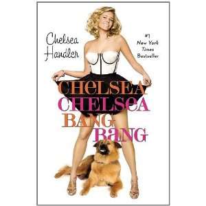    Chelsea Chelsea Bang Bang [Paperback] Chelsea Handler Books