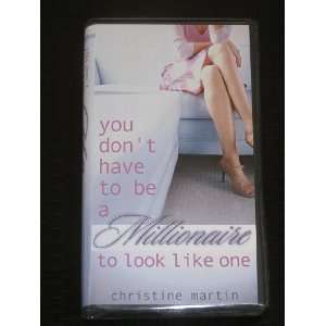   Have to Be a Millionaire to Look Like One Christine Martin Books