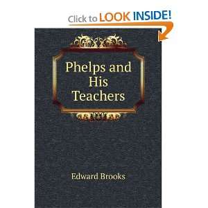  Phelps and His Teachers Edward Brooks Books