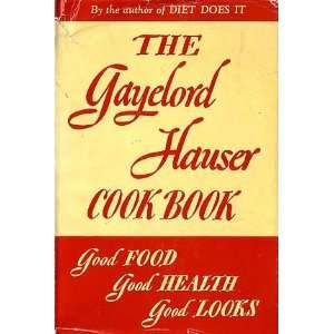  THE GAYELORD HAUSER COOK BOOK Good Food, Good Health, Good 