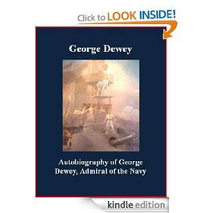 Autobiography of George Dewey, Admiral of the Navy George Dewey, Brad 