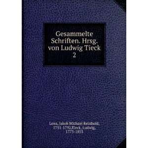   Jakob Michael Reinhold, 1751 1792,Tieck, Ludwig, 1773 1853 Lenz