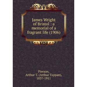  James Wright of Bristol  a memorial of a fragrant life 