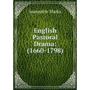    English Pastoral Drama (1660 1798) Jeannette Marks Books