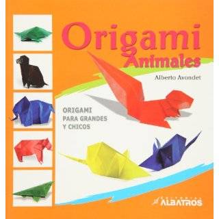 Origami animales. Origami para grandes y chicos (Spanish Edition) by 