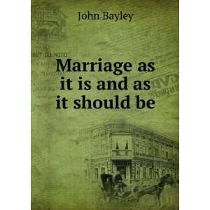  Marriage as it is and as it should be John Bayley Books