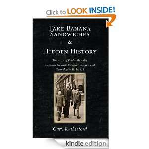 Fake Banana Sandwiches & Hidden History Gary Rutheerford  