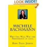 Michele Bachmann Why She Will Win the Presidency in 2012 by Ron Paul 