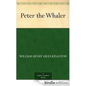 Peter the Whaler William Henry Giles Kingston  Kindle 