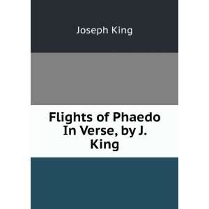  Flights of Phaedo In Verse, by J. King. Joseph King 