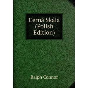  CernÃ¡ SkÃ¡la (Polish Edition) Ralph Connor Books