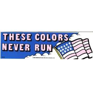  THESE COLORS NEVER RUN decal bumper sticker Automotive