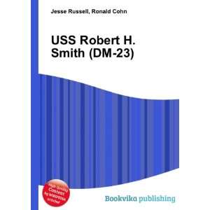  USS Robert H. Smith (DM 23) Ronald Cohn Jesse Russell 