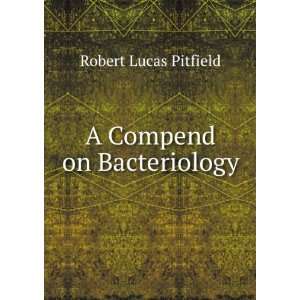  A Compend on Bacteriology Robert Lucas Pitfield Books