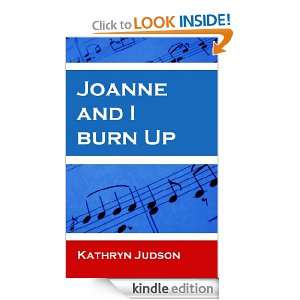 Joanne and I Burn Up Kathryn Judson  Kindle Store