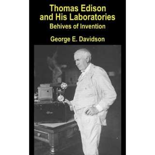 Thomas Edison and His Laboratories Beehives of Invention (History of 