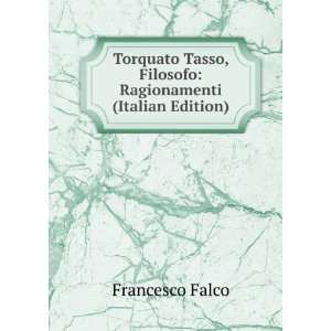 Torquato Tasso, Filosofo Ragionamenti (Italian Edition)