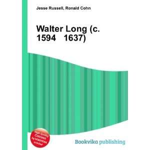  Walter Long (c. 1594 1637) Ronald Cohn Jesse Russell 