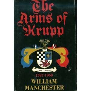    The Arms of Krupp 1587 1968 [Hardcover] William Manchester Books