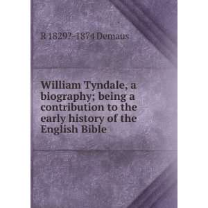 William Tyndale, a biography; being a contribution to the early 
