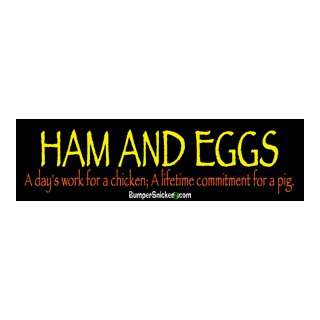Ham and eggs A days work for a chicken, a lifetime commitment for a 