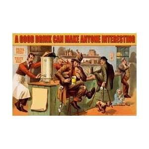  A Good Drink can Make Anyone Interesting 20x30 poster 