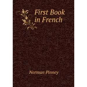First Book in French; Or, a Practical Introduction to Reading, Writing 