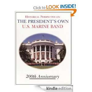Historical Perspective and the Presidents Own U.S. Marine Band 200th 