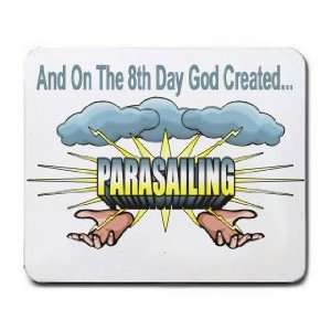   And On The 8th Day God Created PARASAILING Mousepad